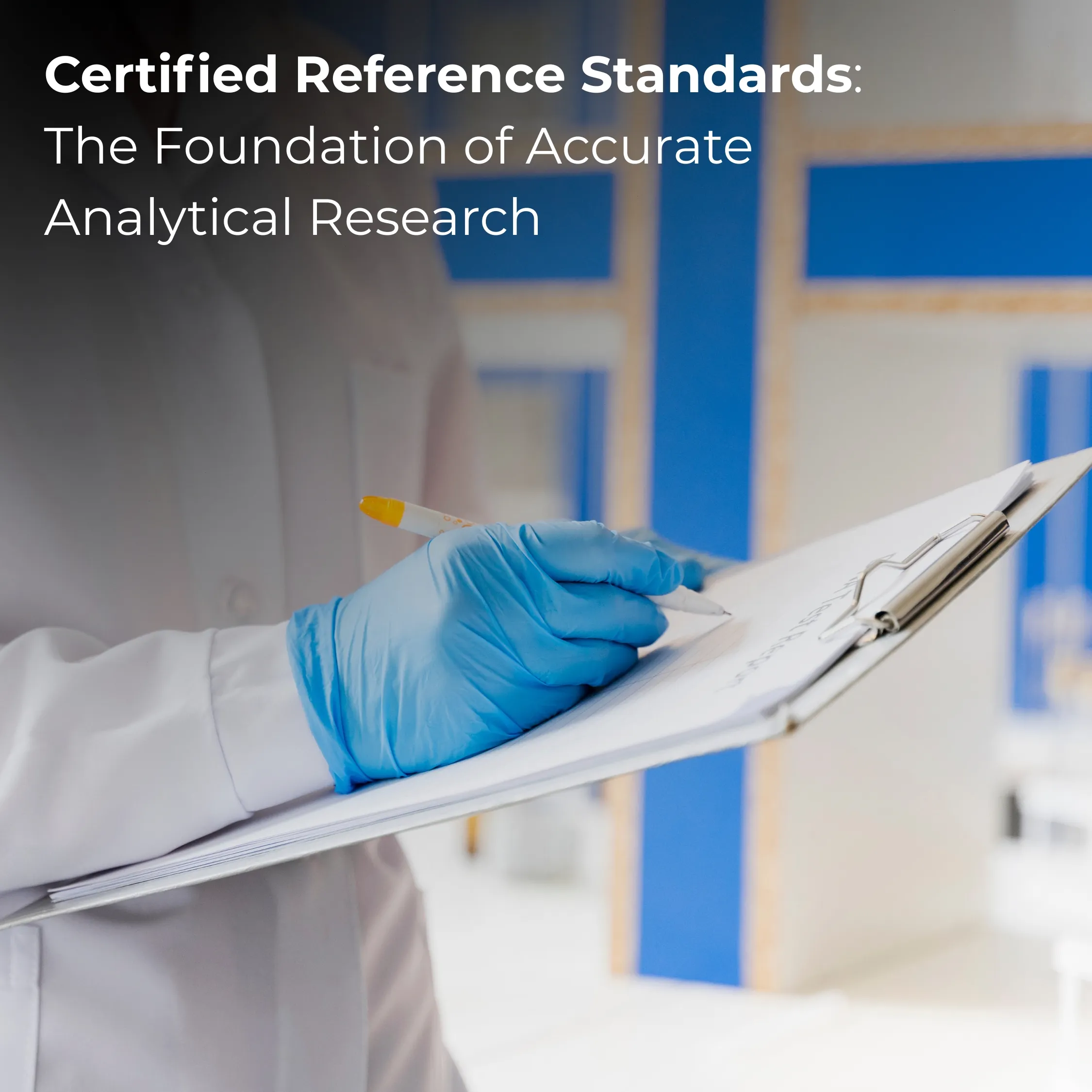 Certified Reference Standards: The Foundation of Accurate Analytical Research